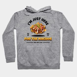 I'm Just Here For the Nachos Hoodie